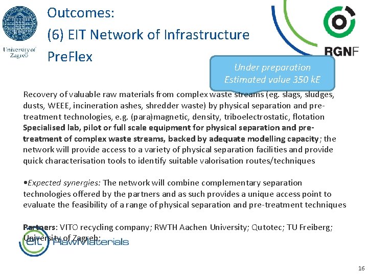 Outcomes: (6) EIT Network of Infrastructure Pre. Flex Under preparation Estimated value 350 k.