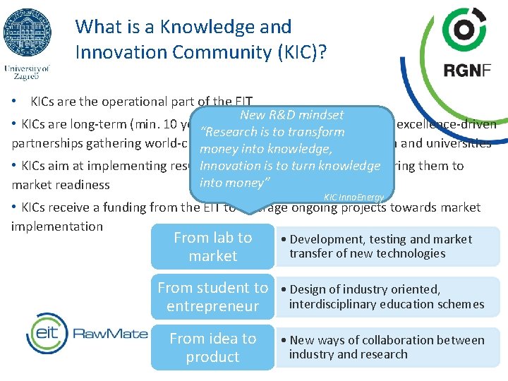 What is a Knowledge and Innovation Community (KIC)? • KICs are the operational part