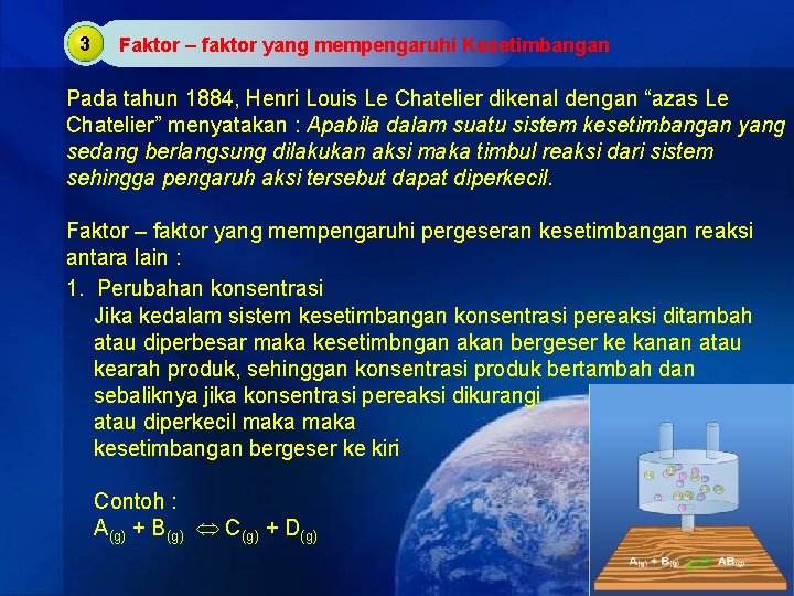 3 Faktor – faktor yang mempengaruhi Kesetimbangan Pada tahun 1884, Henri Louis Le Chatelier