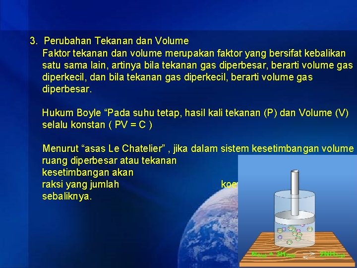 3. Perubahan Tekanan dan Volume Faktor tekanan dan volume merupakan faktor yang bersifat kebalikan