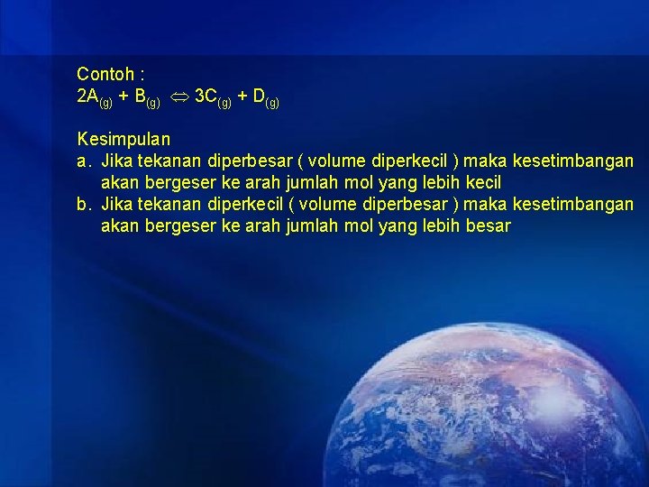 Contoh : 2 A(g) + B(g) 3 C(g) + D(g) Kesimpulan a. Jika tekanan