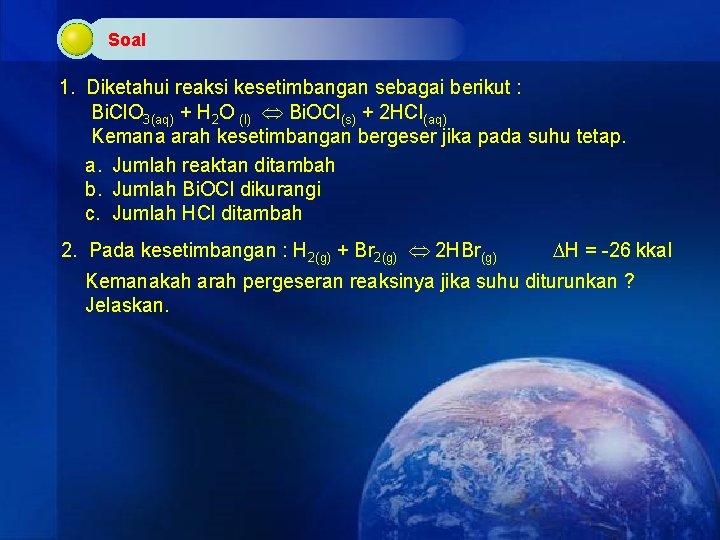 Soal 1. Diketahui reaksi kesetimbangan sebagai berikut : Bi. Cl. O 3(aq) + H