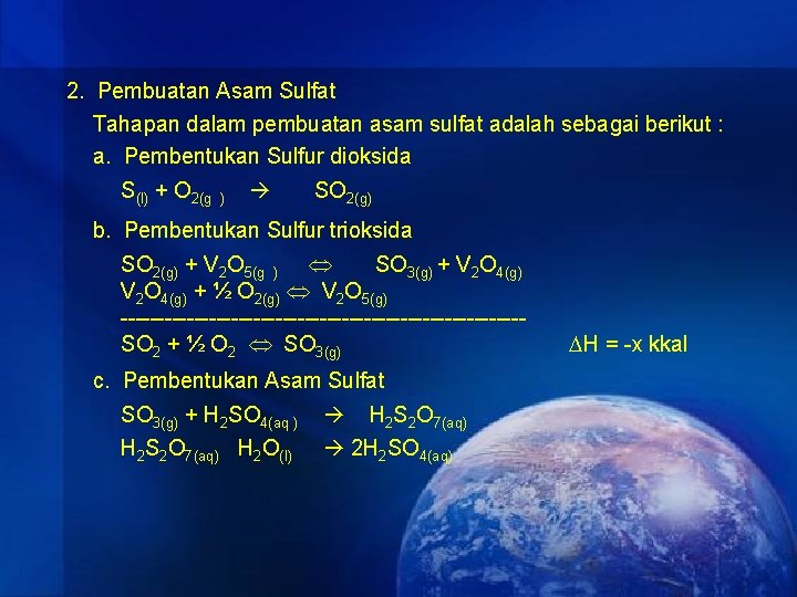 2. Pembuatan Asam Sulfat Tahapan dalam pembuatan asam sulfat adalah sebagai berikut : a.