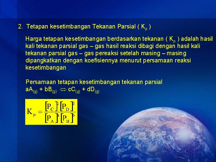 2. Tetapan kesetimbangan Tekanan Parsial ( Kp ) Harga tetapan kesetimbangan berdasarkan tekanan (
