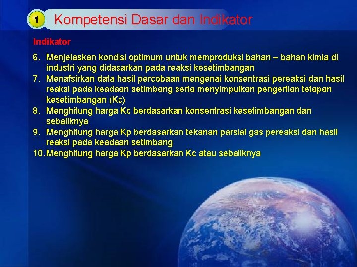 1 Kompetensi Dasar dan Indikator 6. Menjelaskan kondisi optimum untuk memproduksi bahan – bahan