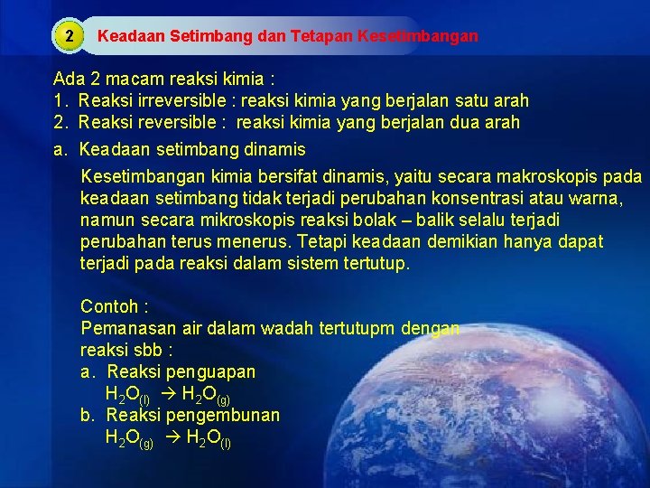 2 Keadaan Setimbang dan Tetapan Kesetimbangan Ada 2 macam reaksi kimia : 1. Reaksi