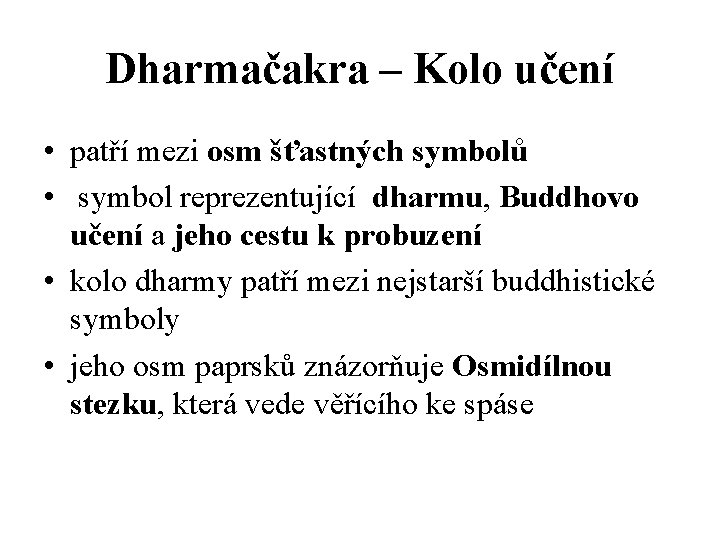 Dharmačakra – Kolo učení • patří mezi osm šťastných symbolů • symbol reprezentující dharmu,