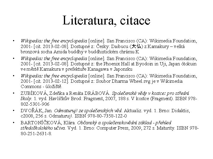 Literatura, citace • • • Wikipedia: the free encyclopedia [online]. San Francisco (CA): Wikimedia