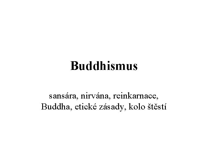 Buddhismus sansára, nirvána, reinkarnace, Buddha, etické zásady, kolo štěstí 