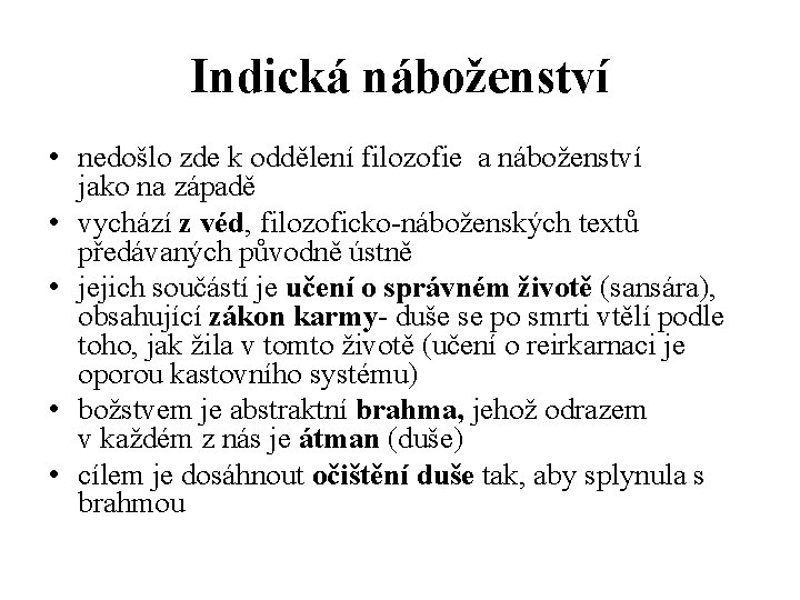 Indická náboženství • nedošlo zde k oddělení filozofie a náboženství jako na západě •