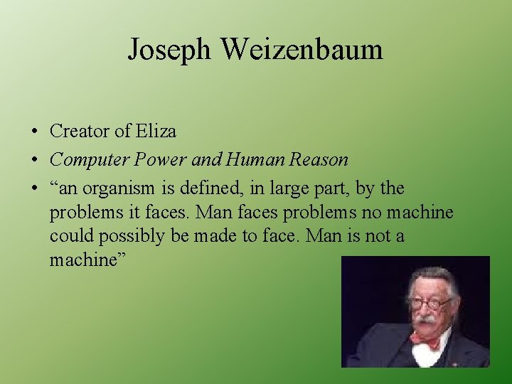 Joseph Weizenbaum • Creator of Eliza • Computer Power and Human Reason • “an