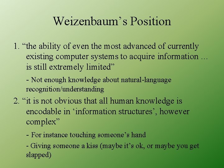 Weizenbaum’s Position 1. “the ability of even the most advanced of currently existing computer