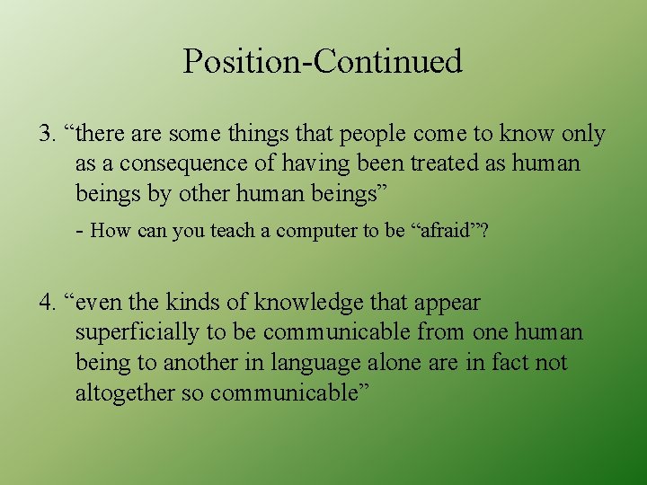 Position-Continued 3. “there are some things that people come to know only as a