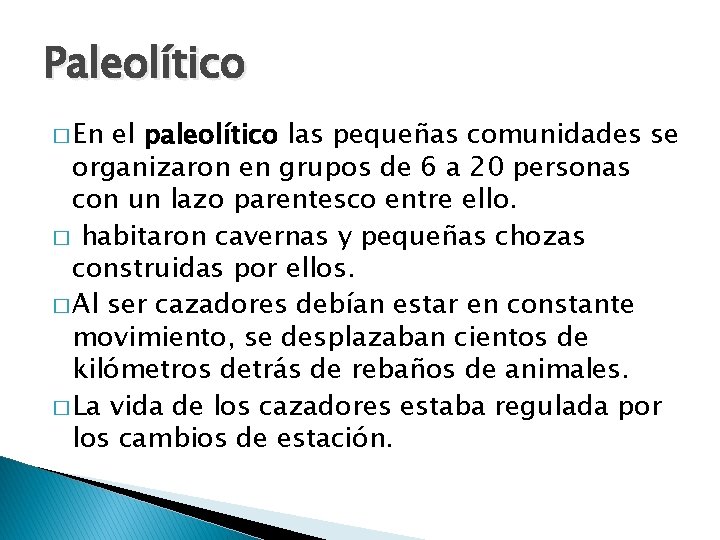 Paleolítico � En el paleolítico las pequeñas comunidades se organizaron en grupos de 6