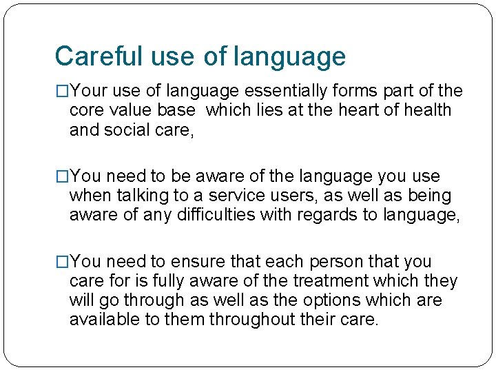 Careful use of language �Your use of language essentially forms part of the core