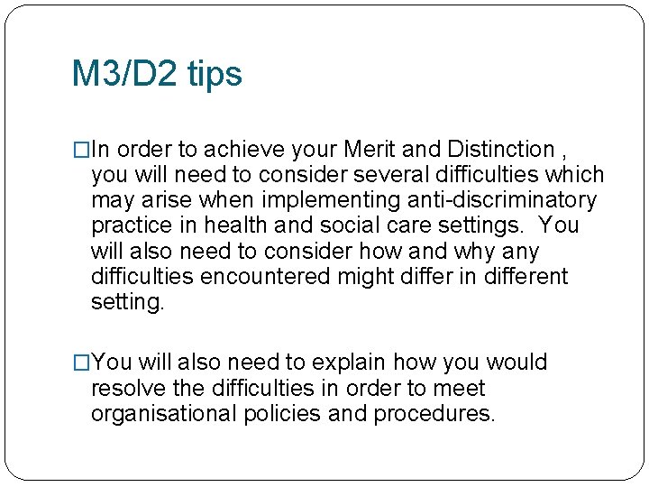 M 3/D 2 tips �In order to achieve your Merit and Distinction , you