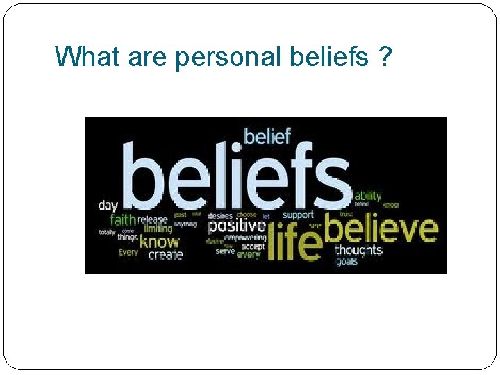 What are personal beliefs ? 