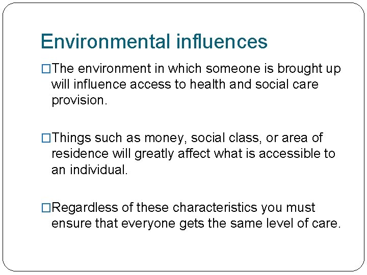 Environmental influences �The environment in which someone is brought up will influence access to