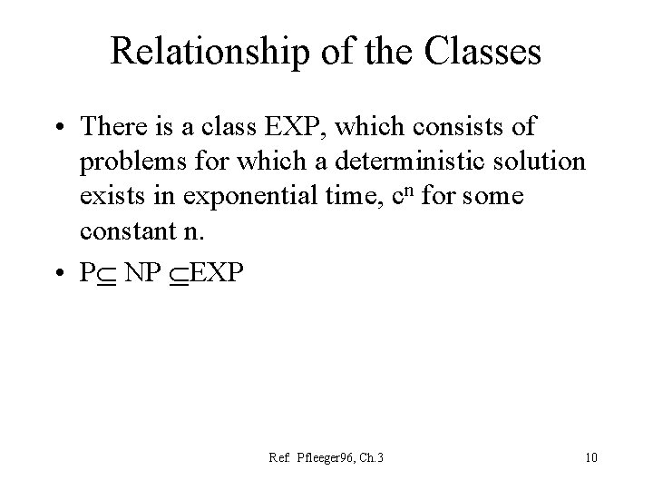 Relationship of the Classes • There is a class EXP, which consists of problems