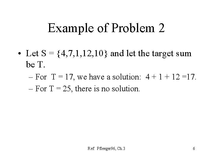 Example of Problem 2 • Let S = {4, 7, 1, 12, 10} and