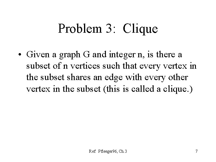 Problem 3: Clique • Given a graph G and integer n, is there a