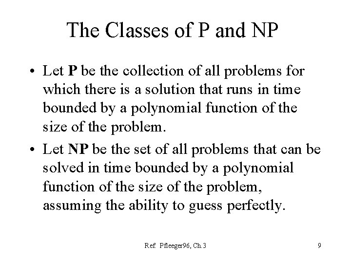 The Classes of P and NP • Let P be the collection of all