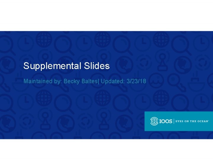 Supplemental Slides Maintained by: Becky Baltes| Updated: 3/23/18 