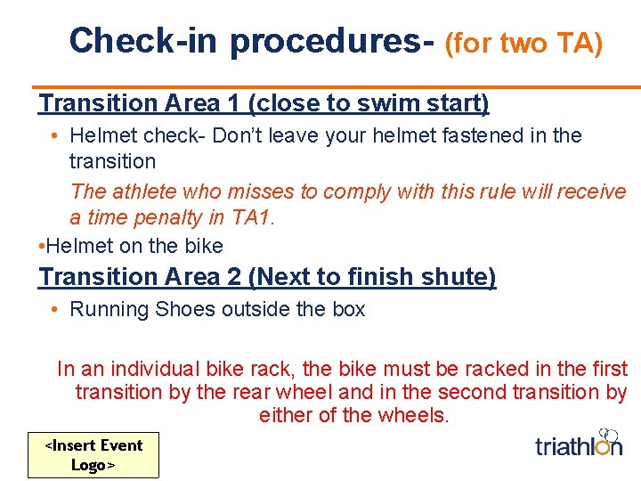 Check-in procedures- (for two TA) Transition Area 1 (close to swim start) • Helmet