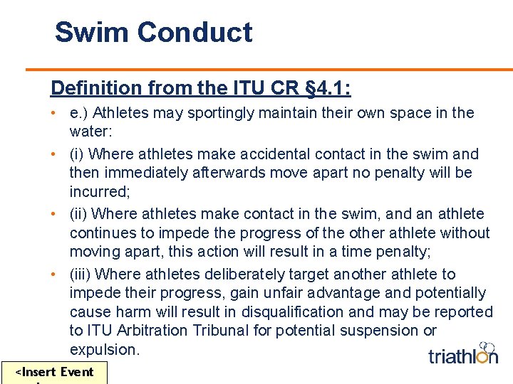 Swim Conduct Definition from the ITU CR § 4. 1: • e. ) Athletes