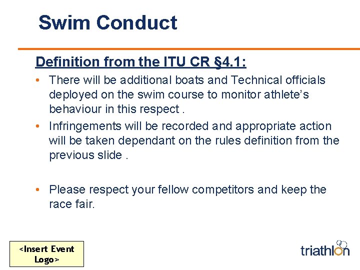 Swim Conduct Definition from the ITU CR § 4. 1: • There will be