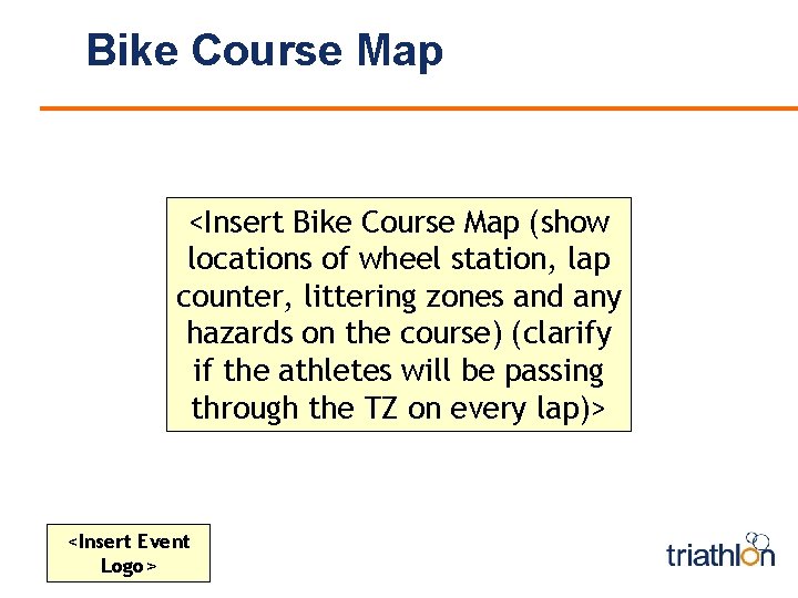 Bike Course Map <Insert Bike Course Map (show locations of wheel station, lap counter,