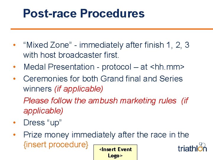 Post-race Procedures • “Mixed Zone” - immediately after finish 1, 2, 3 with host