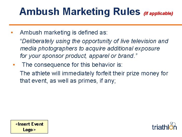 Ambush Marketing Rules (if applicable) • Ambush marketing is defined as: “Deliberately using the