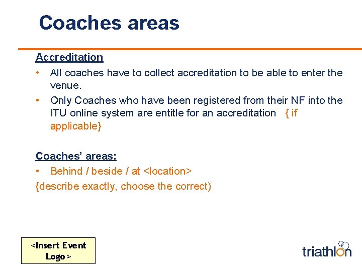 Coaches areas Accreditation • All coaches have to collect accreditation to be able to