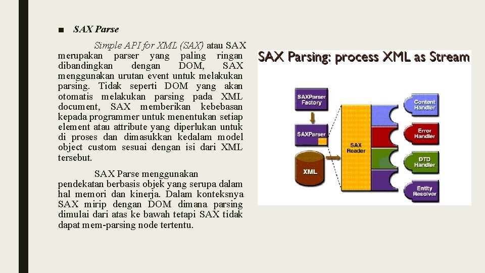 ■ SAX Parse Simple API for XML (SAX) atau SAX merupakan parser yang paling