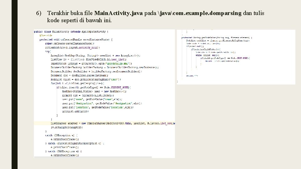 6) Terakhir buka file Main. Activity. java pada javacom. example. domparsing dan tulis kode