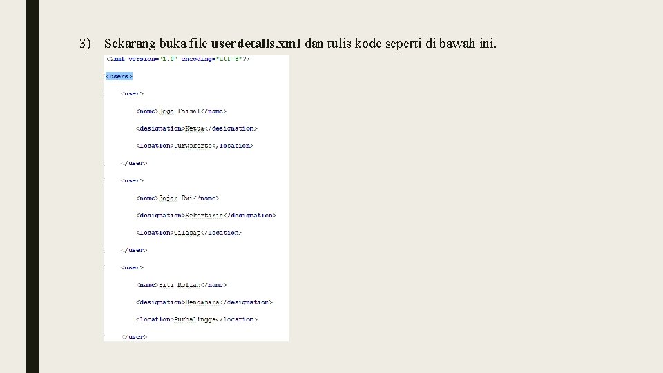 3) Sekarang buka file userdetails. xml dan tulis kode seperti di bawah ini. 