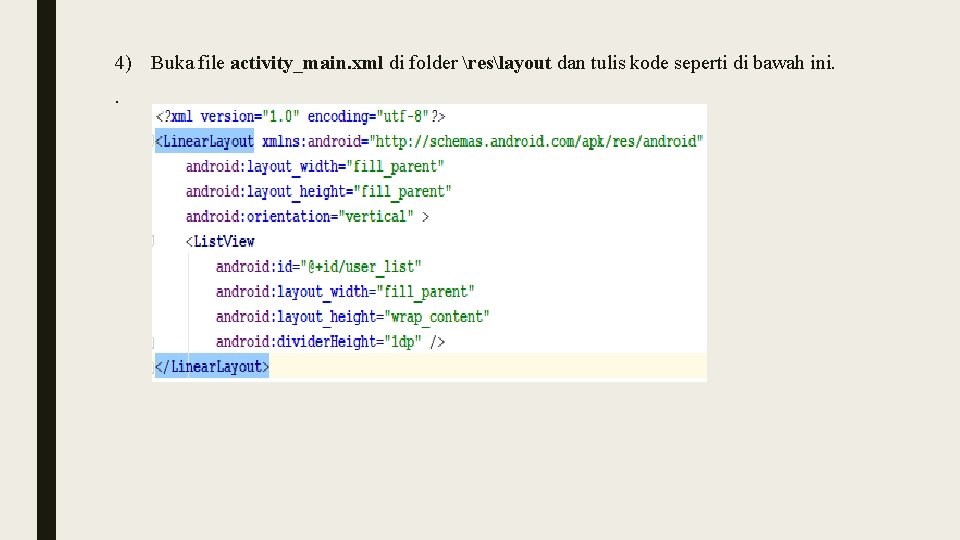 4) Buka file activity_main. xml di folder reslayout dan tulis kode seperti di bawah