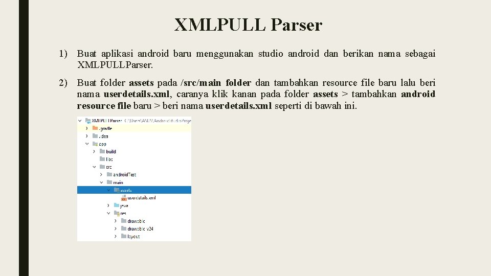XMLPULL Parser 1) Buat aplikasi android baru menggunakan studio android dan berikan nama sebagai