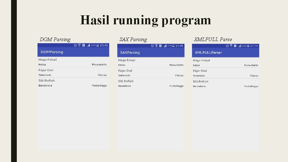 Hasil running program DOM Parsing SAX Parsing XMLPULL Parse 