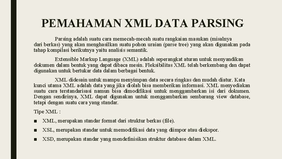 PEMAHAMAN XML DATA PARSING Parsing adalah suatu cara memecah-mecah suatu rangkaian masukan (misalnya dari