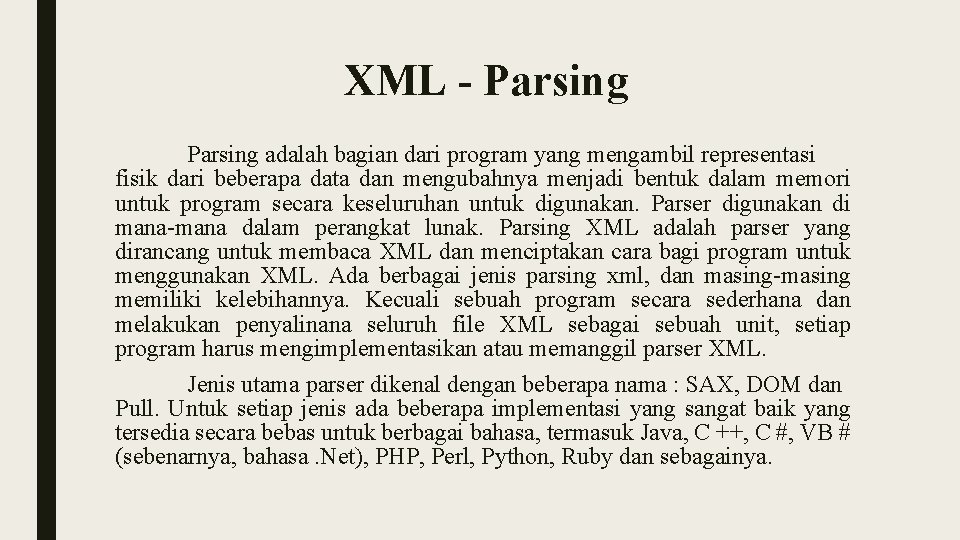 XML - Parsing adalah bagian dari program yang mengambil representasi fisik dari beberapa data