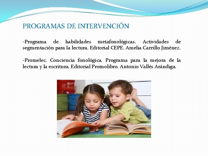PROGRAMAS DE INTERVENCIÓN -Programa de habilidades metafonológicas. Actividades de segmentación para la lectura. Editorial