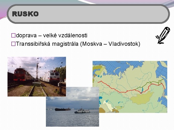 RUSKO �doprava – velké vzdálenosti �Transsibiřská magistrála (Moskva – Vladivostok) 