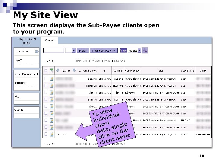 My Site View This screen displays the Sub-Payee clients open to your program. iew