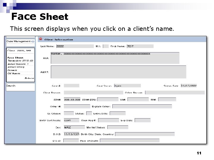 Face Sheet This screen displays when you click on a client’s name. 11 