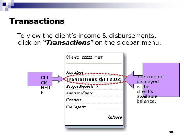 Transactions To view the client’s income & disbursements, click on “Transactions” on the sidebar