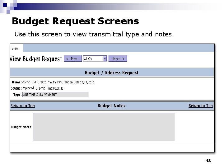 Budget Request Screens Use this screen to view transmittal type and notes. 18 