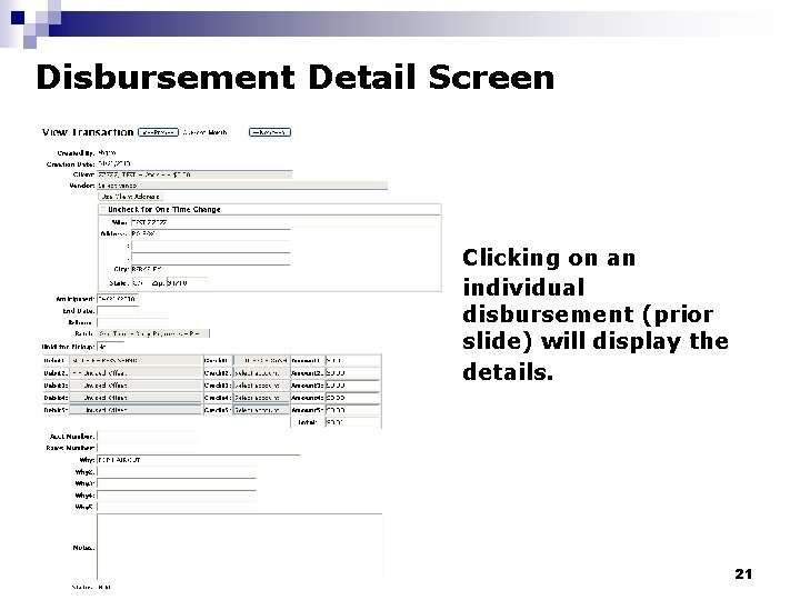 Disbursement Detail Screen Clicking on an individual disbursement (prior slide) will display the details.