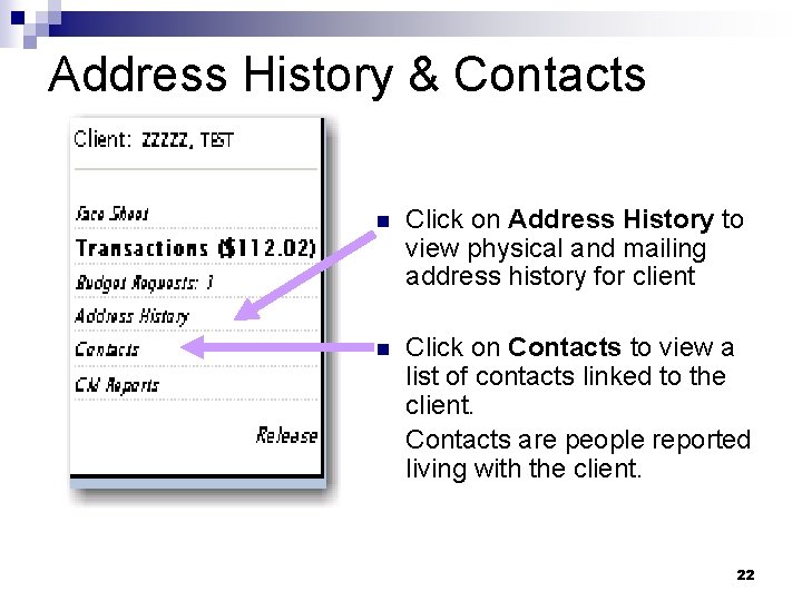 Address History & Contacts n Click on Address History to view physical and mailing